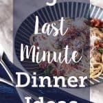 "5 Last minute dinner ideas" written over a background photo of spaghetti dish